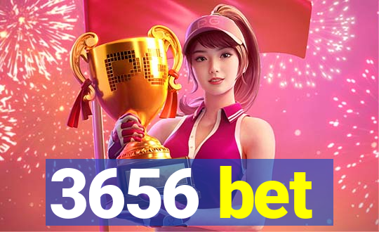 3656 bet